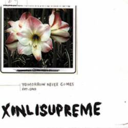 Xinlisupreme : Tomorrow Never Comes